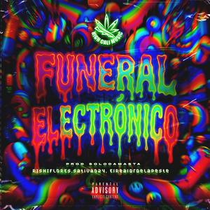 Funeral Electronico (feat. RISHIFLORES, Sativa024 & El Real Dr De La Peste) (Prod. SoloDaMasta) (Explicit)