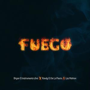 Fuego (feat. Randy El De La Pauta & Los Matrex)