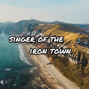 singer of the iron town