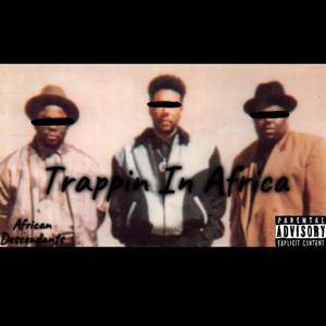 Trappin In Africa(feat. Trill.lack & Jay P) (Explicit)