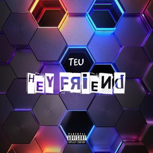 Hey Friend (Explicit)