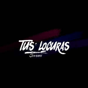 Tus locuras (Explicit)