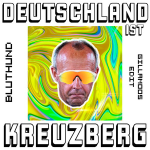 Deutschland ist Kreuzberg (Gillamoos edit|Explicit)