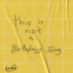 this is not a birthday song (Explicit)
