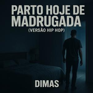 Parto hoje de madrugada (versão hip hop) (Explicit)