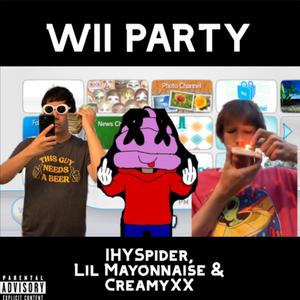 WII PARTY (feat. Lil Mayonnaise & CreamyXX) (Explicit)