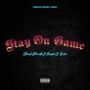 Stay On Game (feat. Kaizër & $alis) [Explicit]