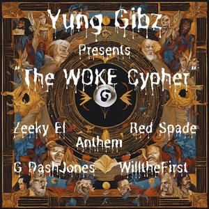 The "Woke" Cypher (feat. Zeeky El, G Dash Jones, WilltheFIRST, Red Spade & Anthem) [Explicit]