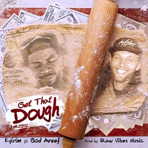 Get that Dough (feat. Kyirim & God Areef) (Explicit)