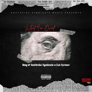 What I'm Owed (feat. Ced Serious) (Explicit)