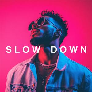 Slow Down