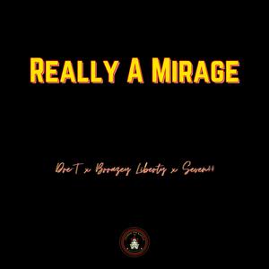 Really A Mirage (feat. SEVEN44 & Dre-T) (Explicit)