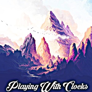 Playing With Clocks