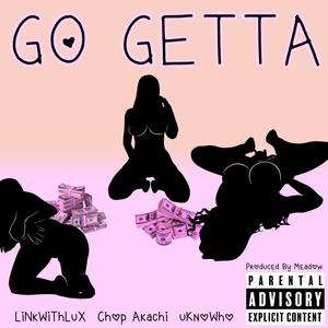 Go Getta (feat. uKnoWho & Chop Akachi) [Explicit]