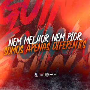 Nem Melhor Nem Pior, Somos Apenas Diferentes (Explicit)
