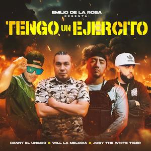 Tengo Un Ejercito (feat. Danny El Ungido, Will-la melodia & Josy The White Tiger)
