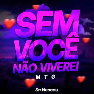 MTG SEM VOCÊ NÃO VIVEREI