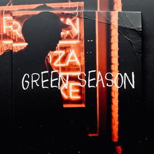 GREEN SEASON (Explicit)