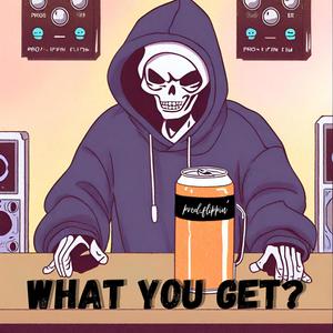 WHAT YOU GET? (Explicit)