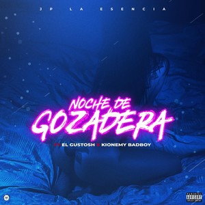 Noche de Gozadera (feat. El Gustosh & Kionemy Bad Boy) (Explicit)