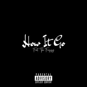 How It Go (feat. Tae Frizzy) [Explicit]