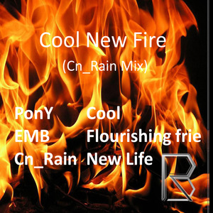 Cool New Fire (Cn_Rain Mix)