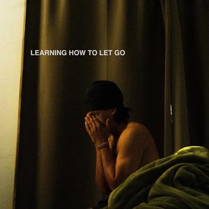 LEARNING HOW TO LET GO.