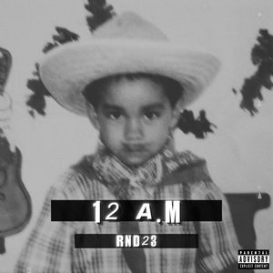 12 A.M (Explicit)