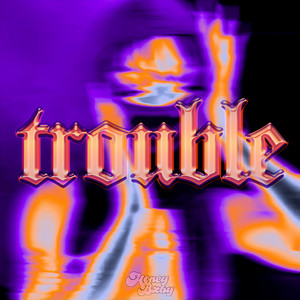 Trouble (Explicit)