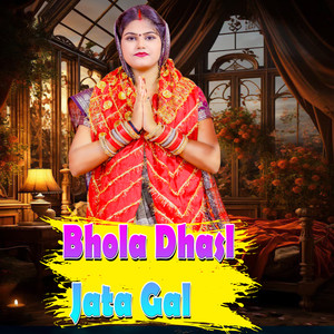 Bhola Dhasl Jata Gal