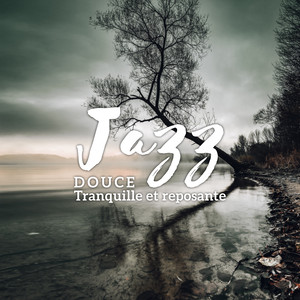 Jazz - Douce, Tranquille et reposante, Calme détente atmosphère