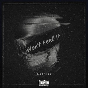 Won't Feel It (Explicit)