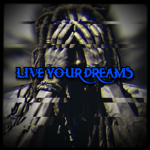 LIVE YOUR DREAMS