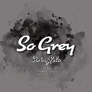 So Grey (feat. Desisclever)