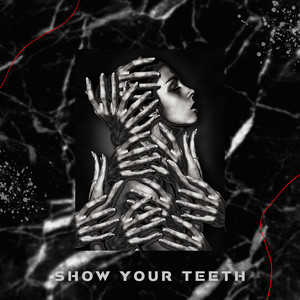 Show Your Teeth (Explicit)