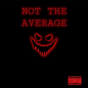 Not the Average (feat. General Jamerson) (Explicit)