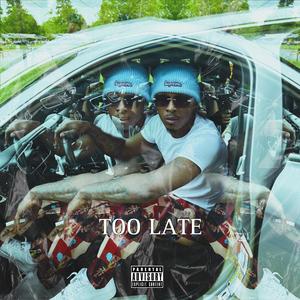 Too Late (Explicit)