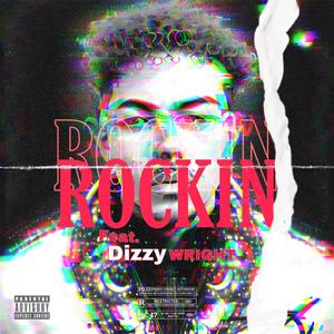 Rockin (feat. Dizzy Wright & RudeBoy DTA Faith) (Explicit)