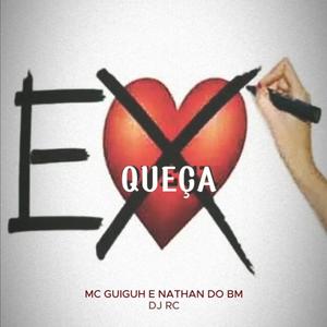 Ex Queça (feat. Mc Guiguh & Nathan do BM) [Explicit]