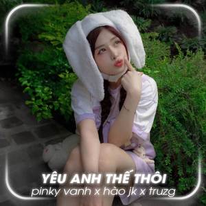 Yêu Anh Thế Thôi (Remix)