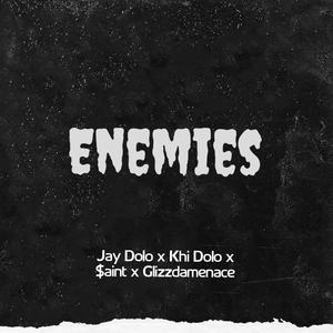 Enemies (feat. Khi Dolo, $aint & GlizzDaMenace) (Explicit)