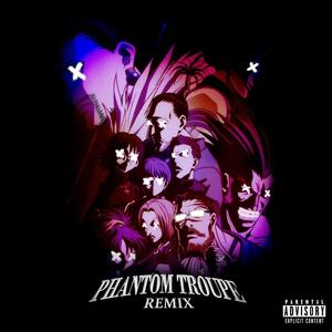 Phantom Troupe(feat. 954mari, OmarCameUp, Dedboii Kez, PE$O PETE, Ham Sandwich, TUCK2SHARP, Ty Wild, G.Yee, BlackLynk, VI Seconds, ShueTube & Tanukes) (Remix|Explicit)