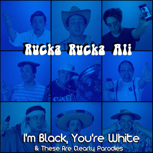 I'm Black, You're White & These Are Clearly Parodies (Explicit)