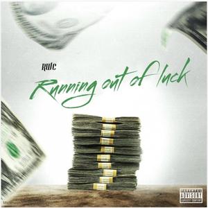 Running Out Of Luck (Explicit)