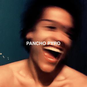 Pancho Pyro (Explicit)