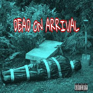 DEAD ON ARRIVAL (Explicit)