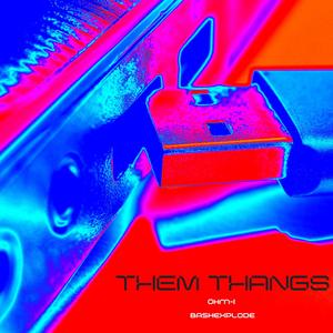 Them THANGS (feat. bash explode) [Explicit]