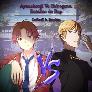 Ayanokouji Vs Shirogane Rap Batallas de Rap(feat. Benderu)