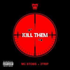 Kill Them (feat. 2Trip)