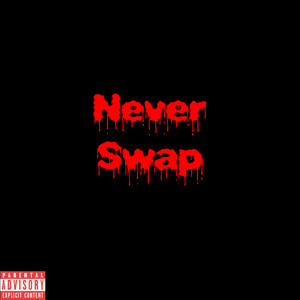 Never Swap (Explicit)